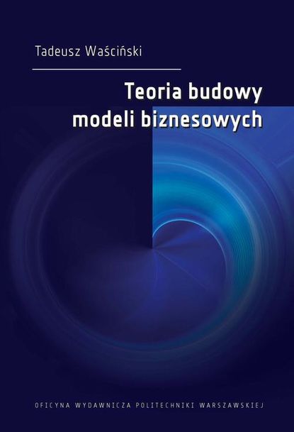 Tadeusz Waściński - Teoria budowy modeli biznesowych