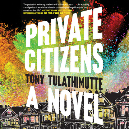 Private Citizens (Unabridged) - Tony Tulathimutte