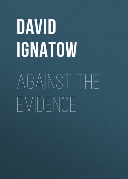 David Ignatow - Against the Evidence