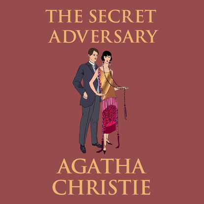 Agatha Christie - The Secret Adversary - Tommy and Tuppence Mysteries 1 (Unabridged)