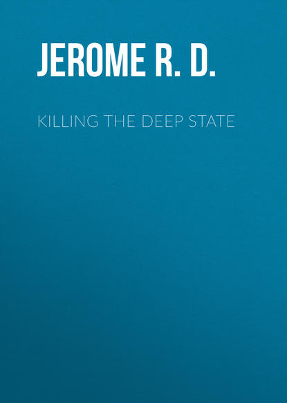 Jerome R. Corsi. Ph.D. - Killing the Deep State