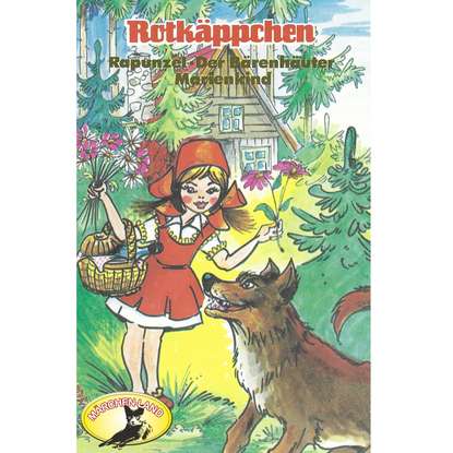 

Gebrüder Grimm, Rotkäppchen und weitere Märchen