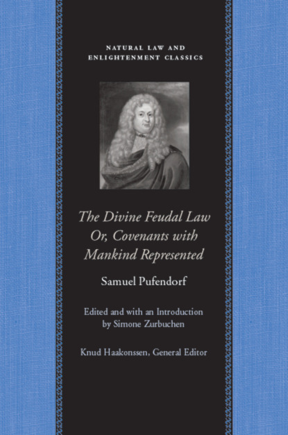 Samuel Pufendorf - The Divine Feudal Law: Or, Covenants with Mankind, Represented