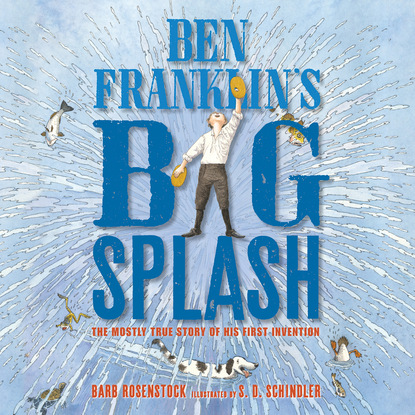 Ксюша Ангел - Ben Franklin's Big Splash (Unabridged)