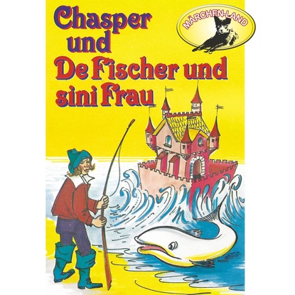 Ксюша Ангел - Chasper - Märli nach Gebr. Grimm in Schwizer Dütsch, Chasper bei de Fischer und sini Frau