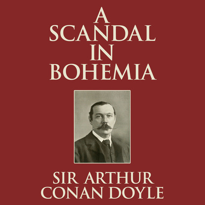 

A Scandal in Bohemia (Unabridged)