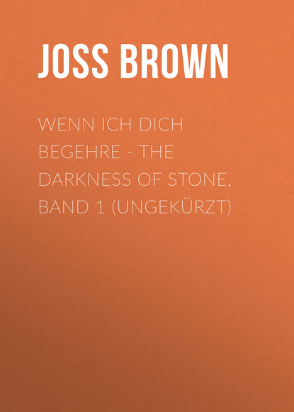 

Wenn ich dich begehre - The Darkness of Stone, Band 1 (Ungekürzt)