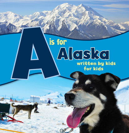 Boys and Girls Clubs  Alaska - A is for Alaska