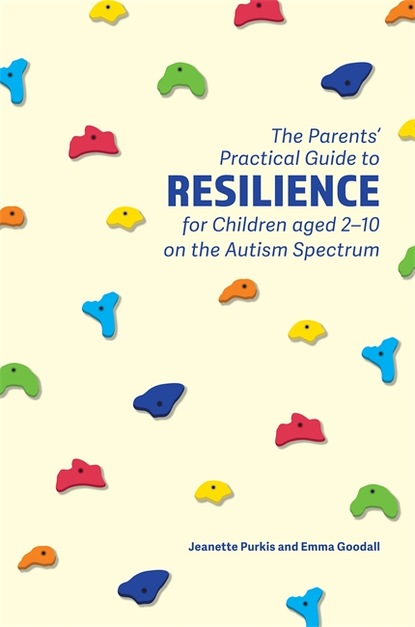 

The Parents' Practical Guide to Resilience for Children aged 2-10 on the Autism Spectrum