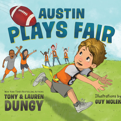 Ксюша Ангел - Austin Plays Fair - A Team Dungy Story About Football - Team Dungy, Book 2 (Unabridged)