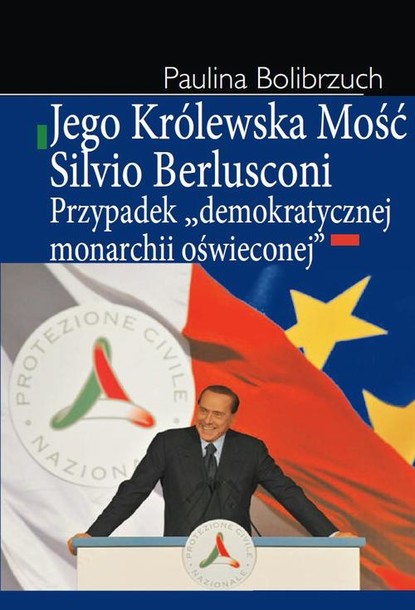 Paulina Bolibrzuch - Jego Królewska Mość Silvio Berlusconi