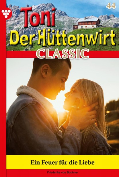 Friederike von Buchner - Toni der Hüttenwirt Classic 44 – Heimatroman