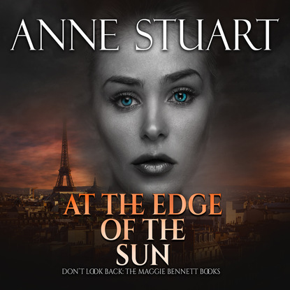 Anne Stuart — At the Edge of the Sun - Maggie Bennett 3 (Unabridged)