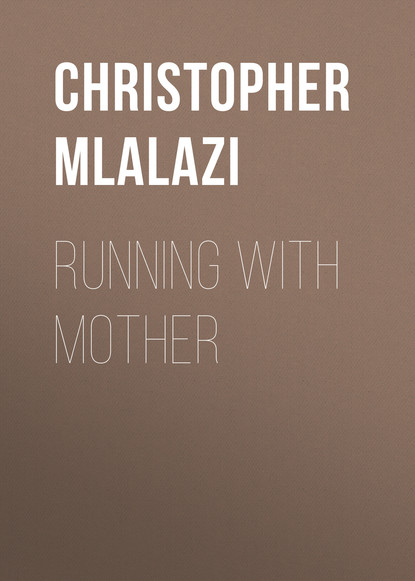 Christopher Mlalazi - Running with Mother