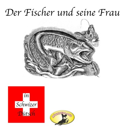 Gebrüder Grimm - Märchen in Schwizer Dütsch, Der Fischer und seine Frau