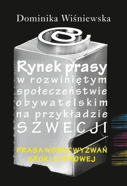 Dominika Wiśniewska - Rynek prasy w rozwiniętym społeczeństwie obywatelskim na przykładzie Szwecji