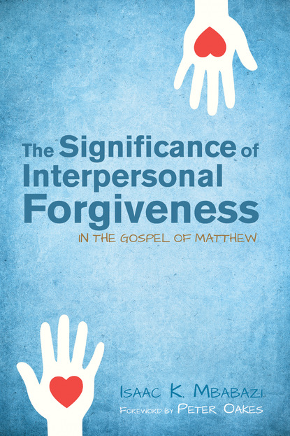 Isaac Kahwa Mbabazi - The Significance of Interpersonal Forgiveness in the Gospel of Matthew