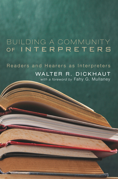 Walter R. Dickhaut - Building a Community of Interpreters