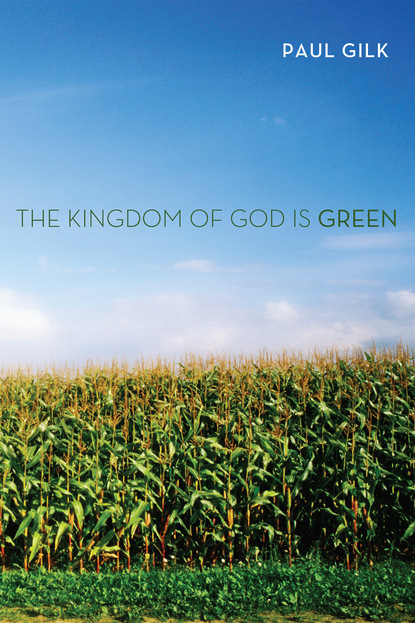 Paul Gilk - The Kingdom of God Is Green