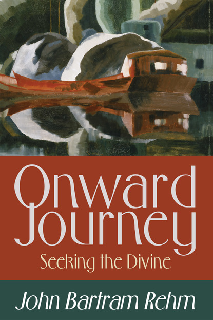 John Bartram Rehm - Onward Journey