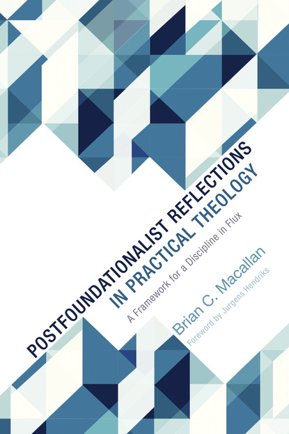 Brian C. Macallan - Postfoundationalist Reflections in Practical Theology