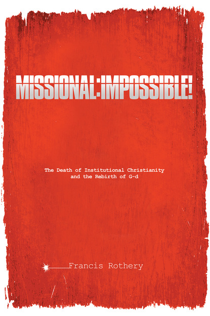 Francis Rothery - Missional: Impossible!