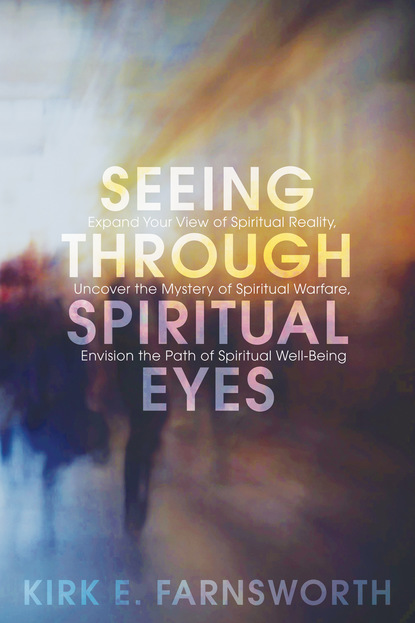 Kirk Farnsworth - Seeing through Spiritual Eyes