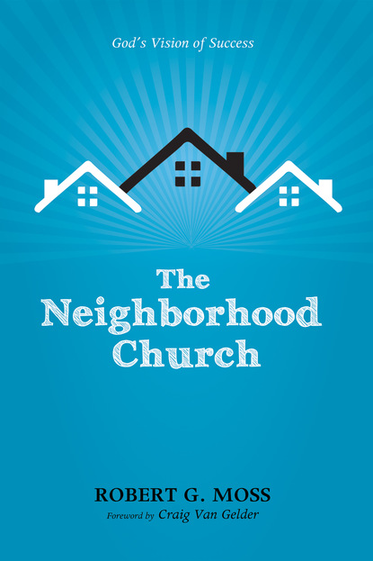 Robert G. Moss - The Neighborhood Church