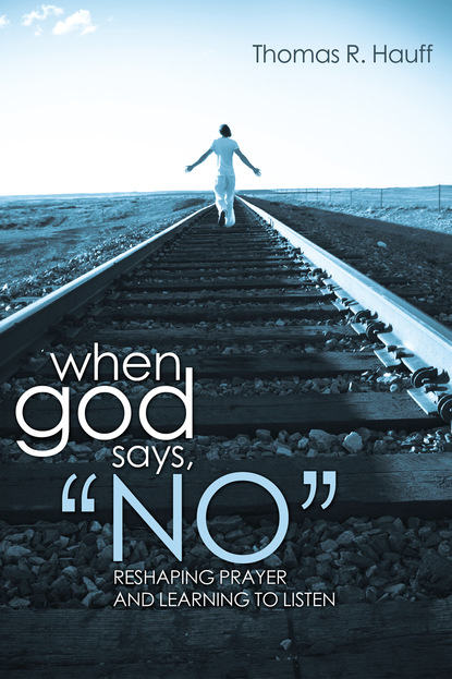 Thomas R. Hauff - When God Says, “No”