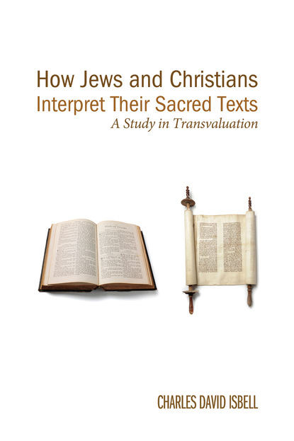 Charles David Isbell - How Jews and Christians Interpret Their Sacred Texts