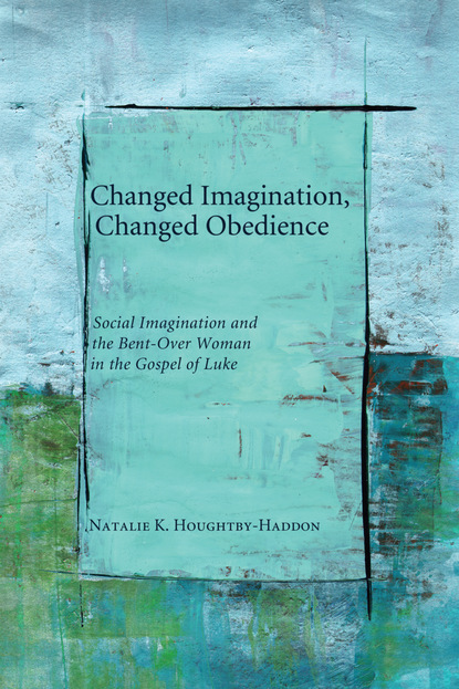 Natalie K. Houghtby-Haddon - Changed Imagination, Changed Obedience