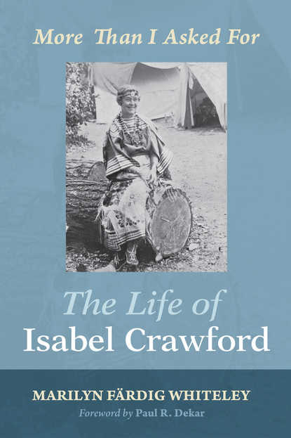 Marilyn Färdig Whiteley - The Life of Isabel Crawford