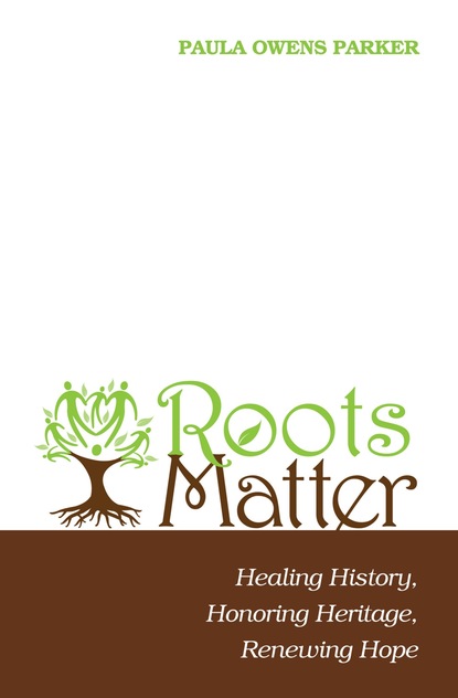 Paula Owens Parker - Roots Matter