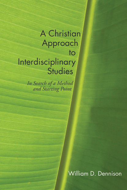 William Dennison - A Christian Approach to Interdisciplinary Studies