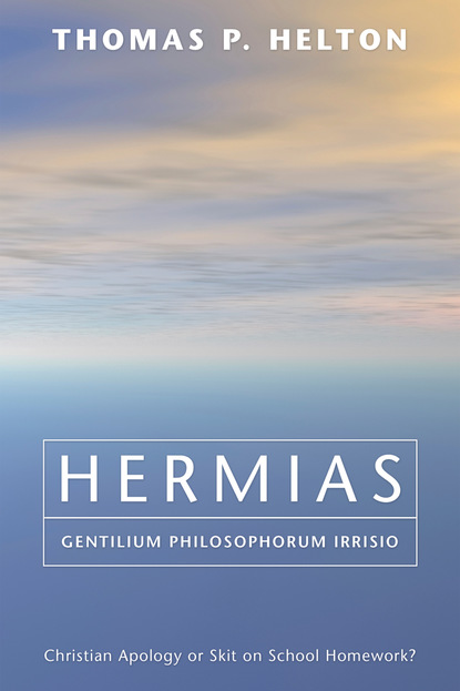 Thomas P. Halton - Hermias, Gentilium Philosophorum Irrisio