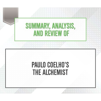 

Summary, Analysis, and Review of Paulo Coelho's The Alchemist (Unabridged)
