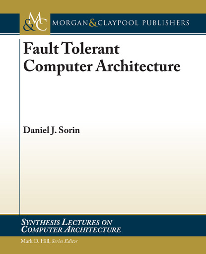 

Fault Tolerant Computer Architecture