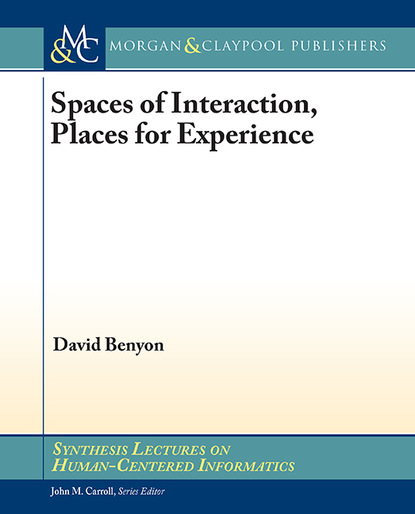 David Benyon - Spaces of Interaction, Places for Experience