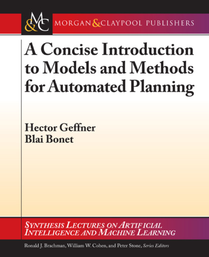 Blai Bonet — A Concise Introduction to Models and Methods for Automated Planning