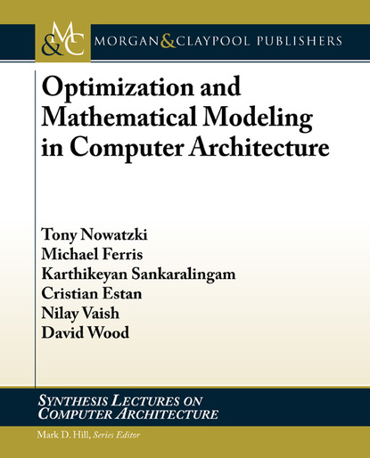 Tony Nowatzki - Optimization and Mathematical Modeling in Computer Architecture