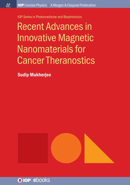 Sudip Mukherjee - Recent Advances in Innovative Magnetic Nanomaterials for Cancer Theranostics