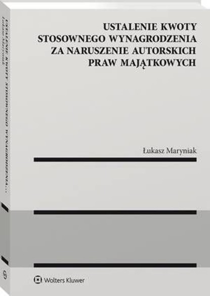Łukasz Maryniak - Ustalenie kwoty stosownego wynagrodzenia za naruszenie autorskich praw majątkowych
