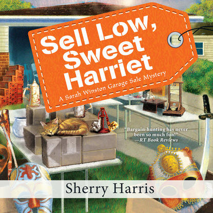 Sherry Harris - Sell Low, Sweet Harrie - A Sarah Winston Garage Sale Mystery, Book 8 (Unabridged)