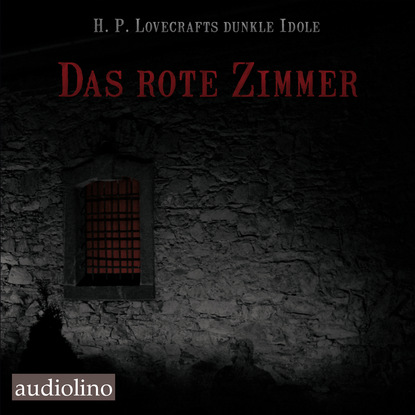 Das rote Zimmer - H. P. Lovecrafts dunkle Idole, Band 1 (Ungek?rzt)