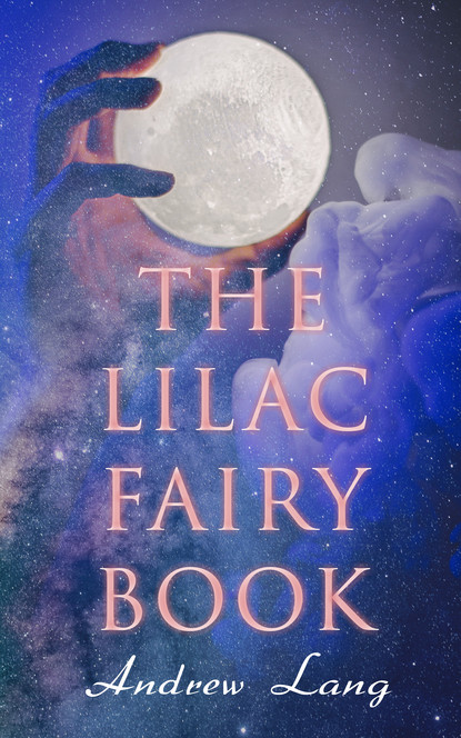 Andrew Lang - The Lilac Fairy Book
