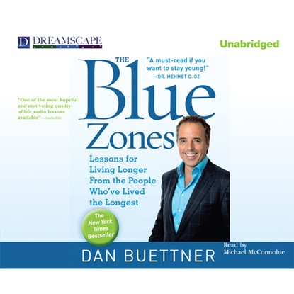 Dan Buettner — The Blue Zones - Lessons for Living Longer from the People Who've Lived the Longest (Unabridged)