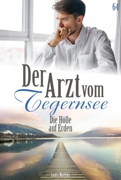 Laura Martens - Der Arzt vom Tegernsee 57 – Arztroman