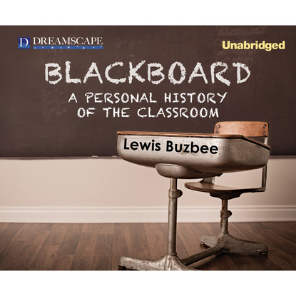 Blackboard - A Personal History of the Classroom (Unabridged) (Lewis Buzbee). 