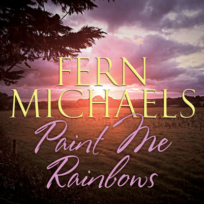Paint Me Rainbows (Unabridged) (Fern Michaels). 