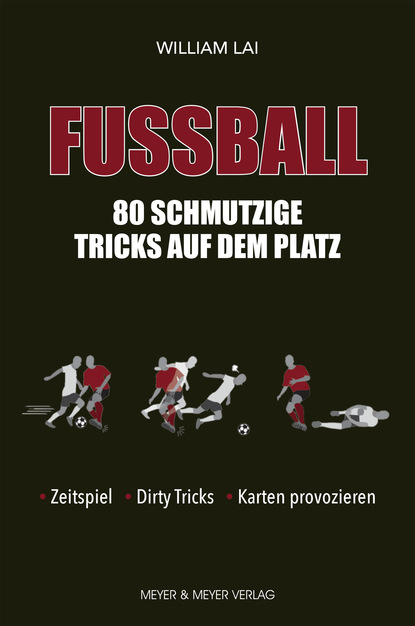 William Lai — Fu?ball: 80 schmutzige Tricks auf dem Platz